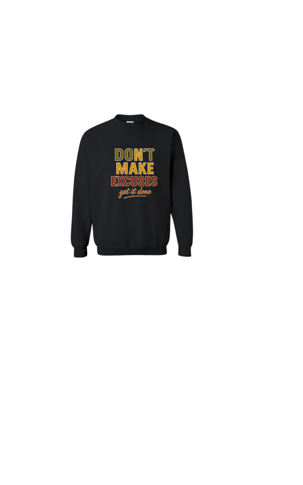 Don’t make excuses get it done (youth sweaters)