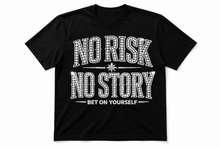 Load image into Gallery viewer, No Risk No Story “Bet On Yourself” Tee
