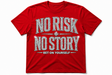Load image into Gallery viewer, No Risk No Story “Bet On Yourself” Tee
