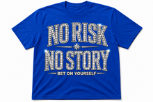 Load image into Gallery viewer, No Risk No Story “Bet On Yourself” Tee
